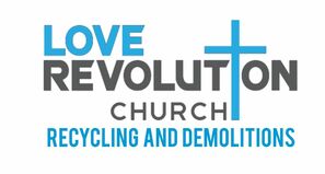 Love Revolution Church Recycling and Demolition